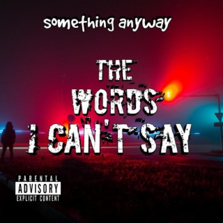 The Words I Can't Say