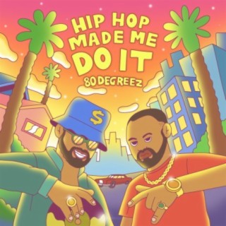 80Degreez Presents: Hip Hop Made Me Do It (Clean Version)