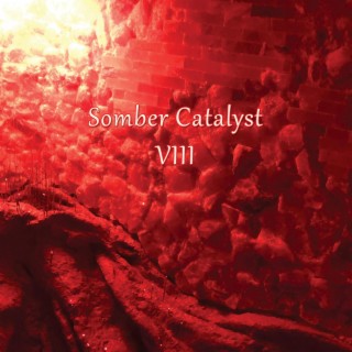 Somber Catalyst VIII