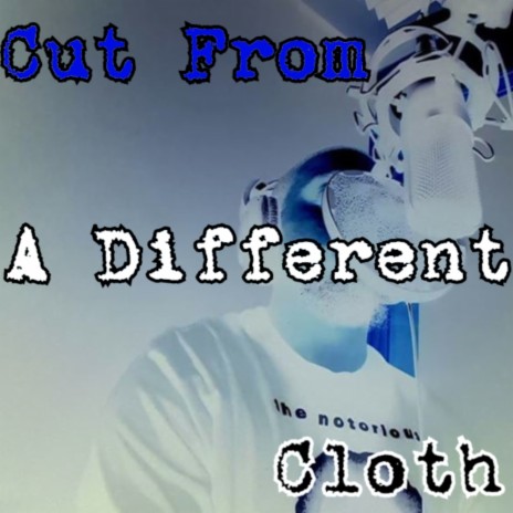 Cut From A Different Cloth | Boomplay Music