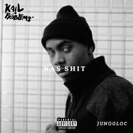 NAS SHIT ft. JUNOGLOC | Boomplay Music