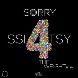 Sorry 4 The Weight