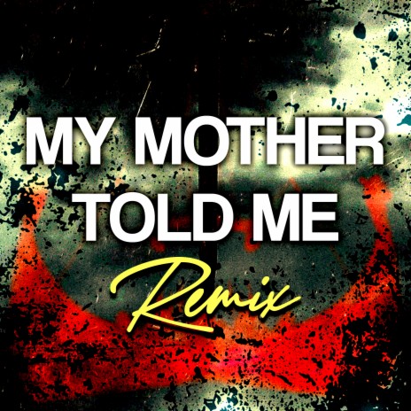 My Mother Told Me (Club Mix, 140 BPM) | Boomplay Music