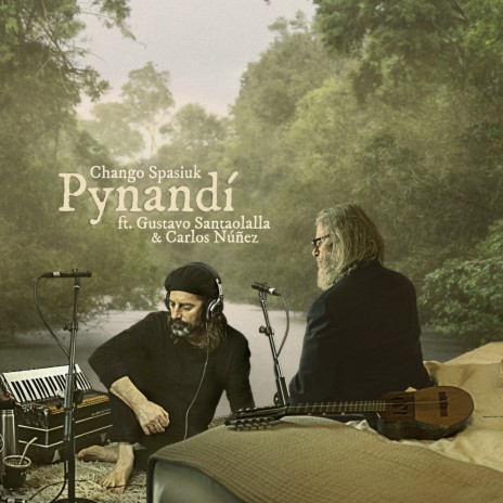 Pynandí ft. Gustavo Santaolalla & Carlos Núñez