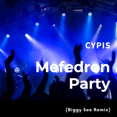 Mefedron Party (Biggy See Remix) ft. Cypis | Boomplay Music