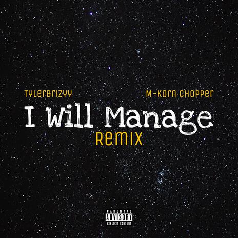 I Will Manage (Remix) ft. M-Korn Chopper | Boomplay Music