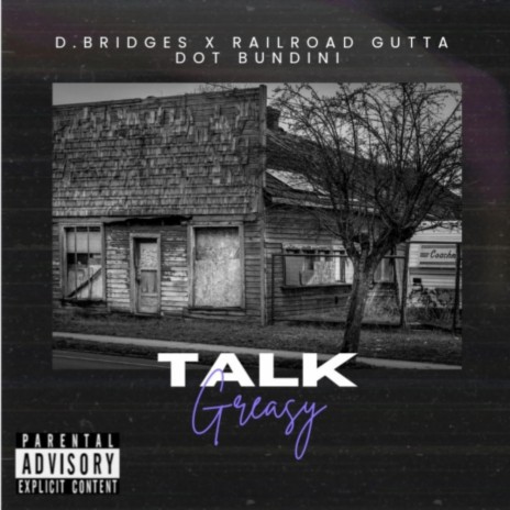 Talk Greasy ft. Railroad Gutta & Dot Bundini