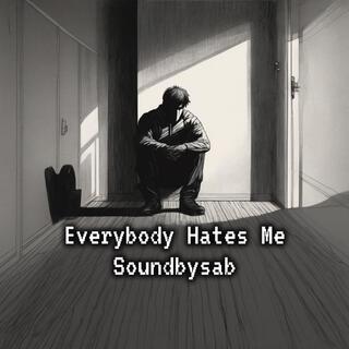 Everybody hates me (freestyle)