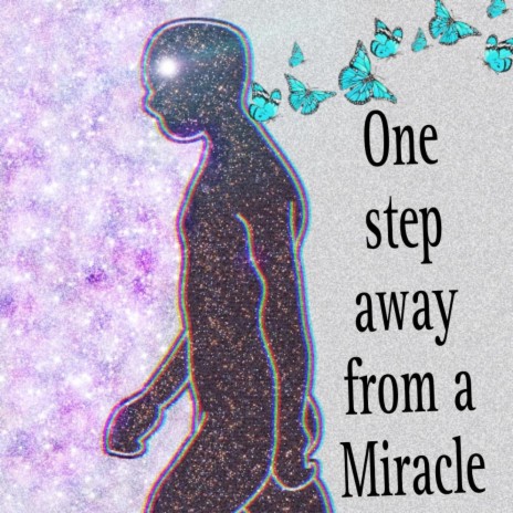 One Step away from a Miracle | Boomplay Music