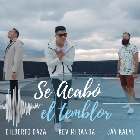 Se Acabó el Temblor ft. Gilberto Daza & Jay Kalyl | Boomplay Music