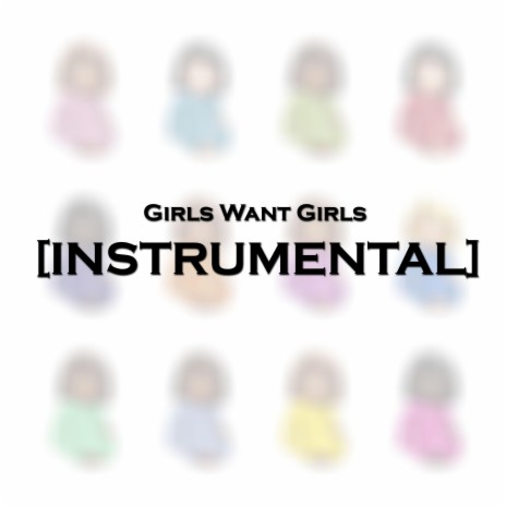 Girls Want Girls (INSTRUMENTAL) | Boomplay Music