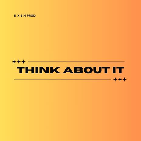 Think About It | Boomplay Music