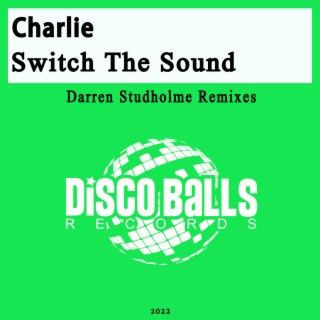 Switch The Sound (Darren Studholme Remixes)