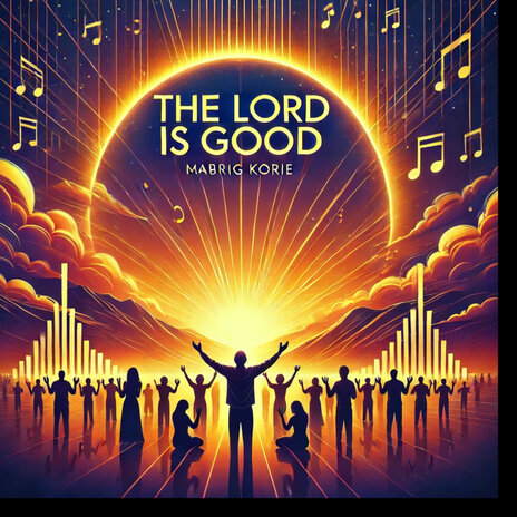 The Lord Is Good