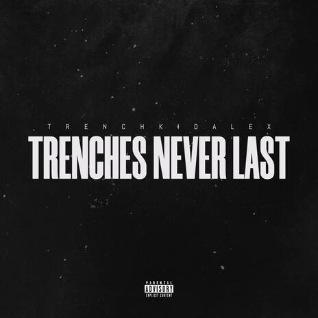 Trenches Never Last | Boomplay Music