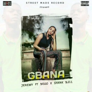 Gbana ft. SharkB.O.L & Bego lyrics | Boomplay Music