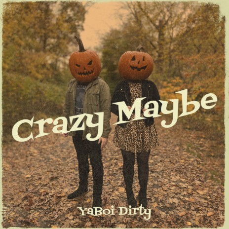 Crazy Maybe | Boomplay Music