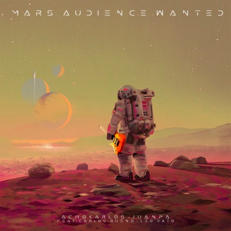 Mars Audience Wanted ft. Juanpa, Leo Dato & Carlos Bueno | Boomplay Music