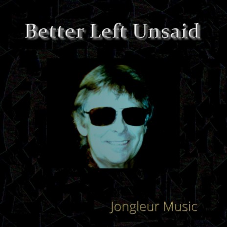 Better Left Unsaid | Boomplay Music