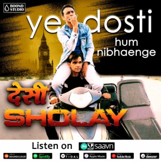 Ye Dosti hum Nibhaenge (Desi Sholay)