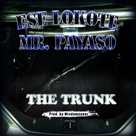 The Trunk ft. Mr. Payaso | Boomplay Music