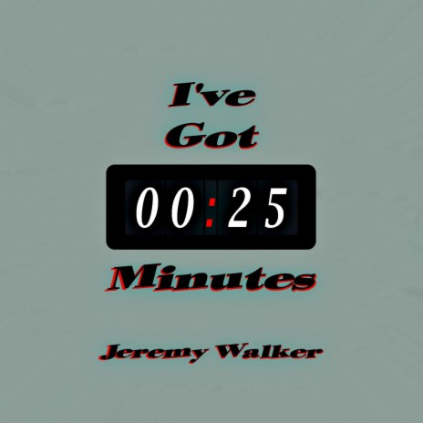 I've Got Twenty Five Minutes | Boomplay Music