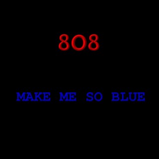 Make Me So Blue