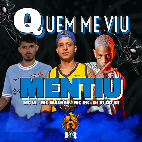 QUEM ME VIU MENTIU-MC VJ, MC WALKER, MC RK, DJ VJ DO ST | Boomplay Music