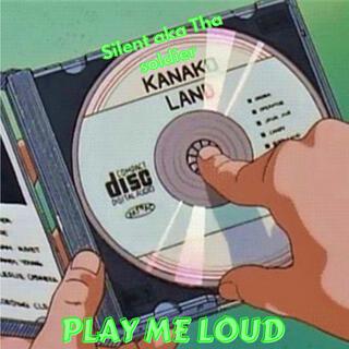 Play me loud