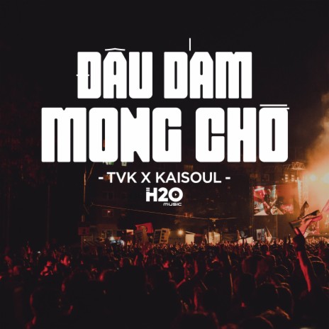 Đâu Dám Mong Chờ Remix ft. TVk & Kaisoul