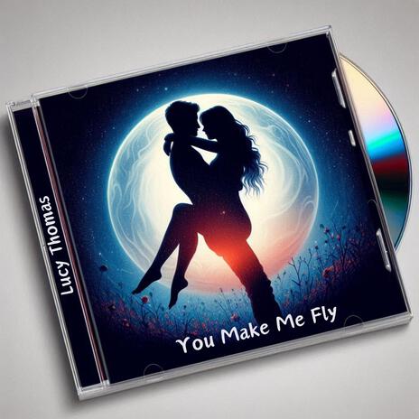 You Make Me Fly | Boomplay Music