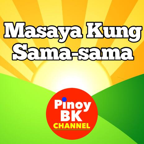 Masaya Kung Sama-Sama | Boomplay Music