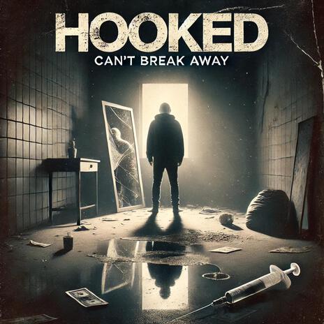 Hooked (can't break away) | Boomplay Music