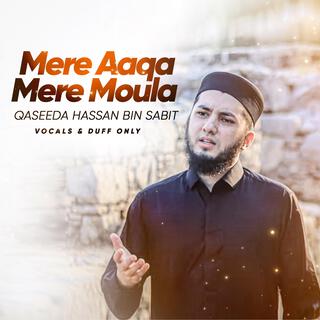 Mere Aaqa Mere Moula Qaseeda Hassan bin Sabit (R) Vocals & Duff Only lyrics | Boomplay Music