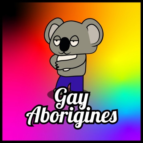 Gay Aboriginies | Boomplay Music