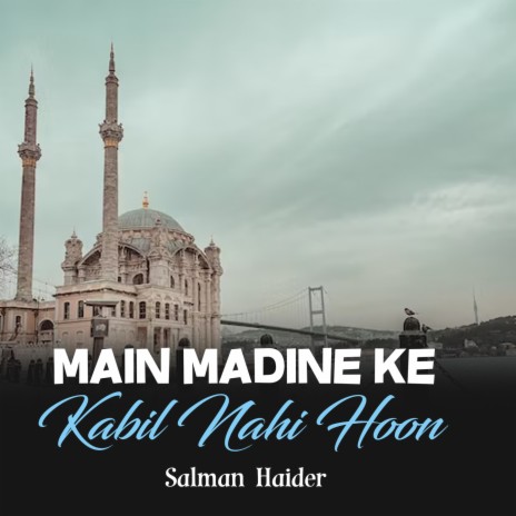 Main Madine Ke Kabil Nahi Hoon | Boomplay Music