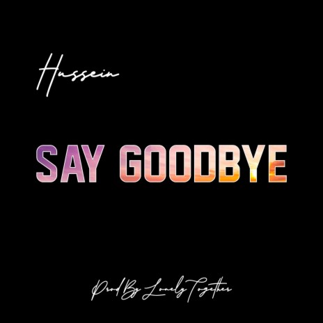 Say Goodbye | Boomplay Music