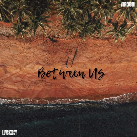 Between Us ft. Virrgoboii | Boomplay Music