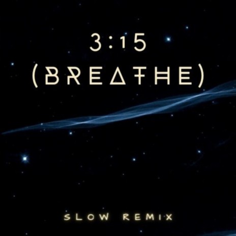 3:15 (Breathe) (Slow Remix) ft. Slow-ful | Boomplay Music