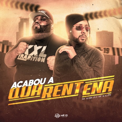 Acabou a quarentena ft. Mc Koruja & DJ JS MIX | Boomplay Music