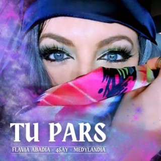TU PARS ft. 4Say & Medylandia lyrics | Boomplay Music