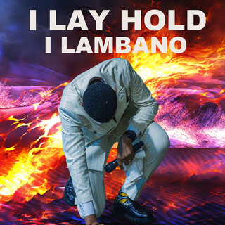 I Lay Hold I Lambano Prayer Song