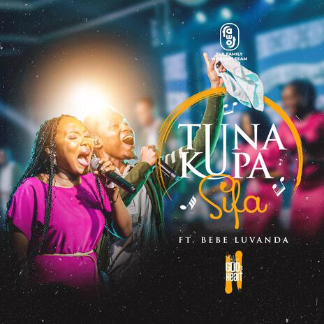 Tunakupa Sifa ft. Bebe Luvanda | Boomplay Music