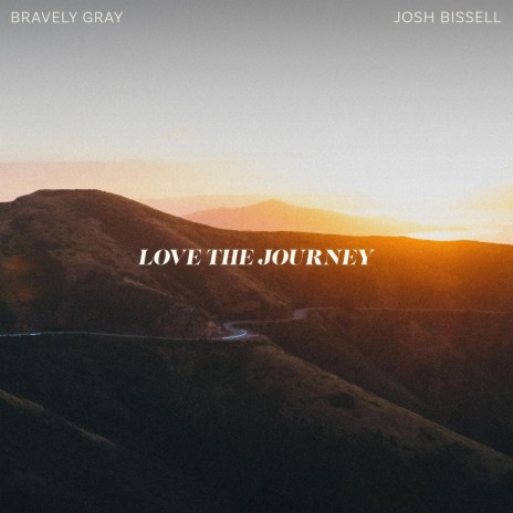 Love The Journey ft. Josh Bissell | Boomplay Music