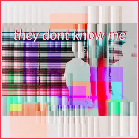 They Don't Know Me | Boomplay Music