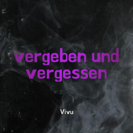 Vergeben und vergessen | Boomplay Music