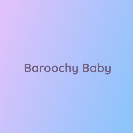 Baroochy Baby | Boomplay Music