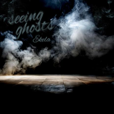 Seeing Ghosts | Boomplay Music