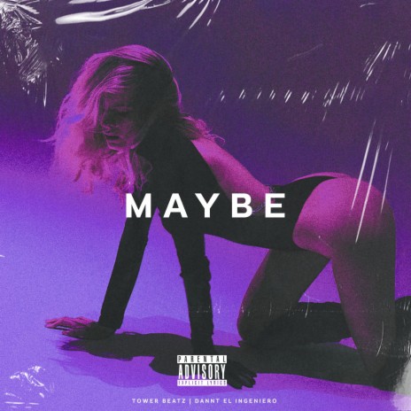 M A Y B E ft. Dannt El Ingeniero | Boomplay Music