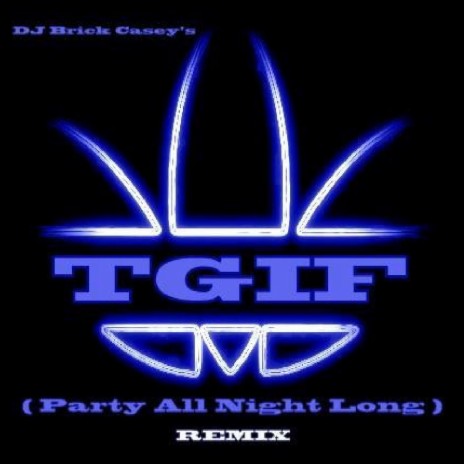 TGIF (Party All Night Long) [Remix] | Boomplay Music